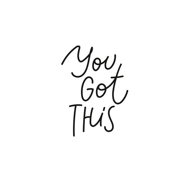 You got this calligraphy quote lettering