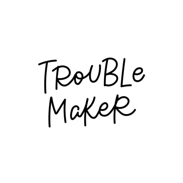 Trouble maker caligrafia citação letras —  Vetores de Stock