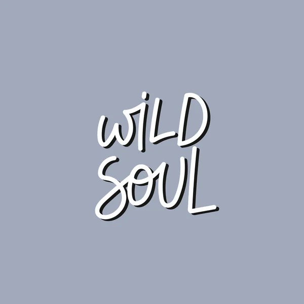 Wild soul gris caligrafía cita letras — Vector de stock