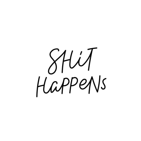 Shit happens calligraphy quote lettering — Stockvector