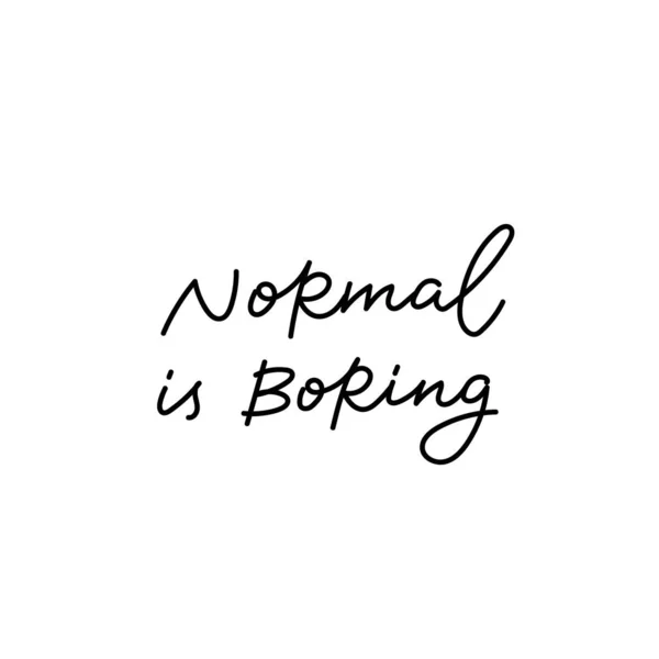 Normal est ennuyeux calligraphie citation lettrage — Image vectorielle