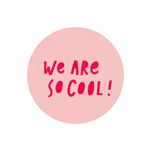 Wir sind so cool rosa Aufkleber Zitat Schriftzug — Stockvektor