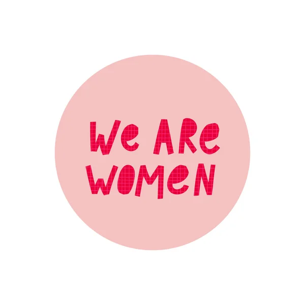 Wir sind Frauen Mädchen unterstützen Aufkleber Zitat Schriftzug — Stockvektor