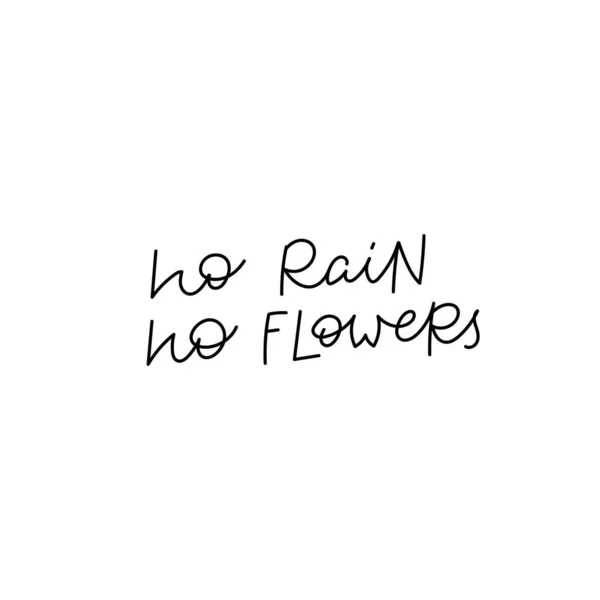 No rain no flowers calligraphy quote lettering — 스톡 벡터