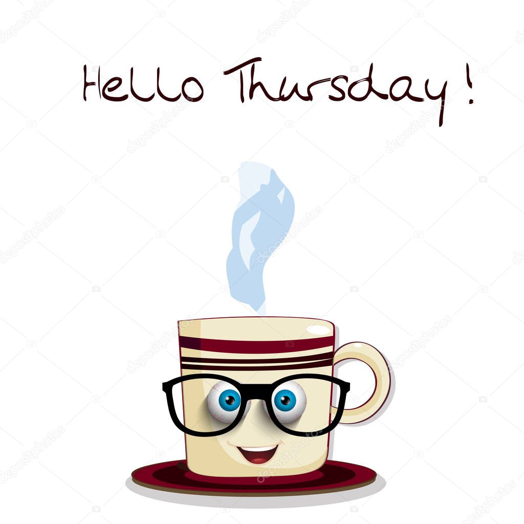 Cute cartoon smiling cup in glasses and text Hello Thursday