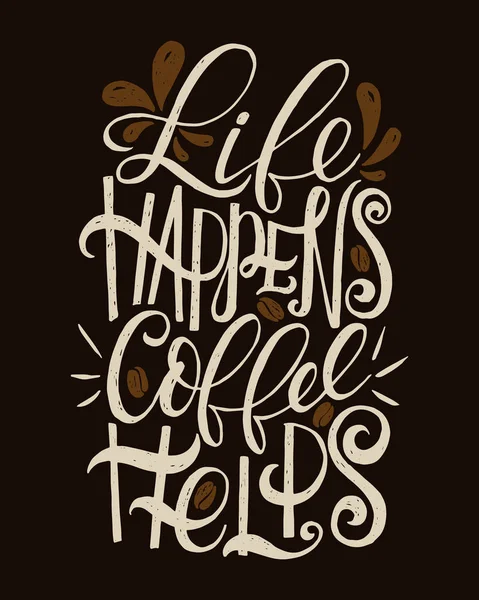 Élet történik a kávé segít. — Stock Vector