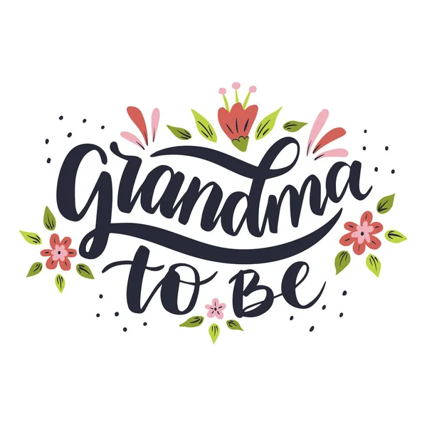 Grandma to be. Hand drawn lettering phrase. — Stok Vektör