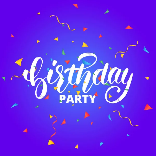 Aniversário party.Birthday lettering design para cartões de felicitações ou convite. Caligrafia de aniversário e confete voador colorido — Vetor de Stock