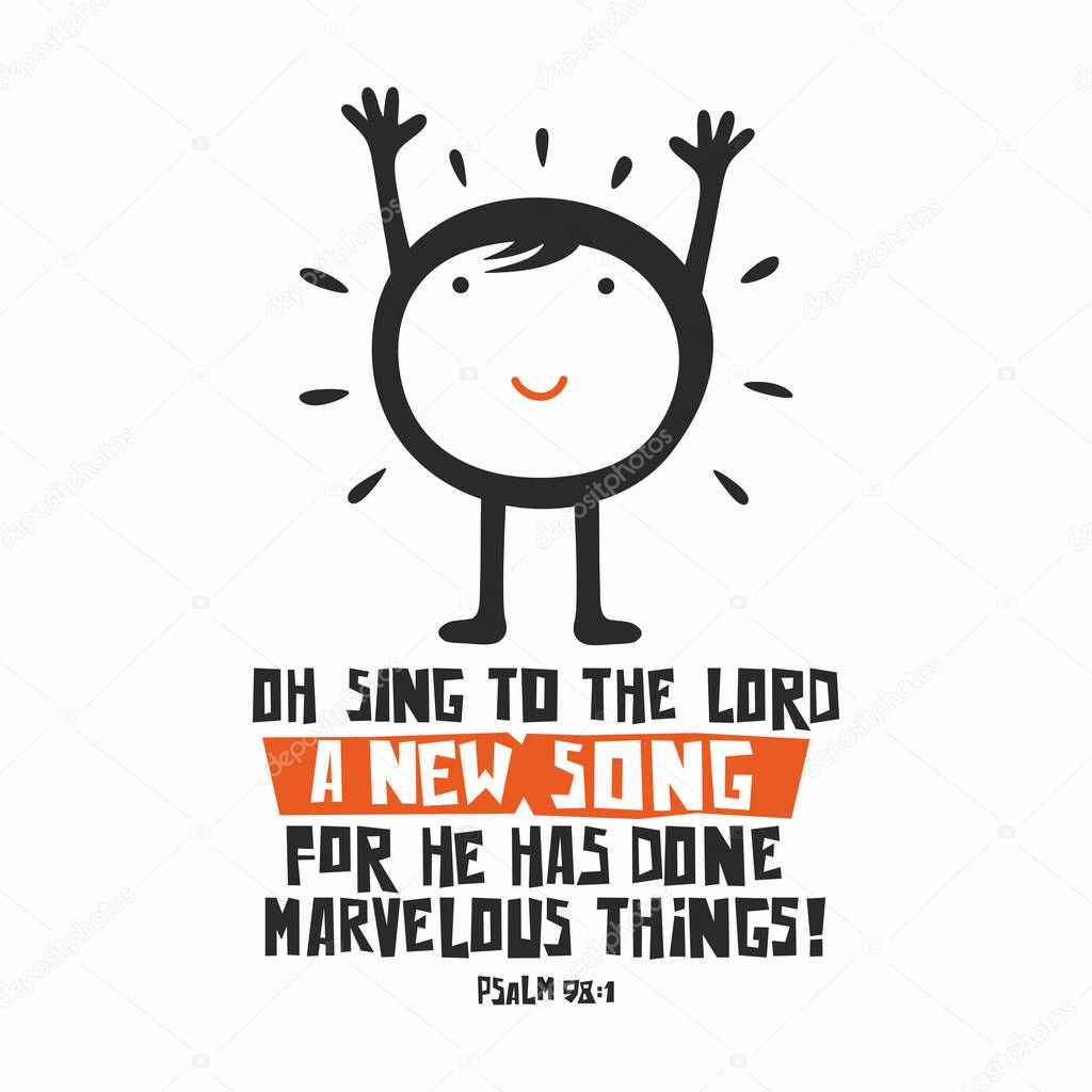 Biblical illustration. Oh sing to the LORD a new song, for he has done marvelous things!