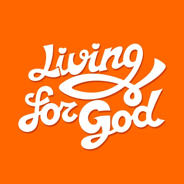 Christian typography, lettering, drawing by hand. Living for God. — Stock Vector