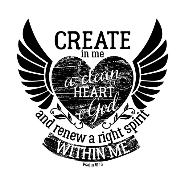 Biblical illustration. Christian lettering. Create in me a clean heart o God and renew a right spirit within me, Psalm 51:10 — Stock Vector