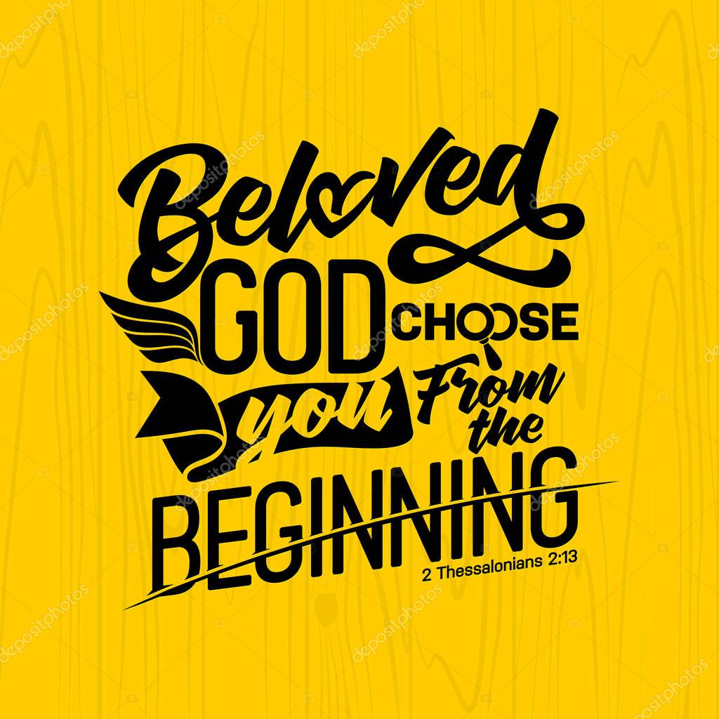 Bible lettering. Christian art. Beloved God choose you from the beginning
