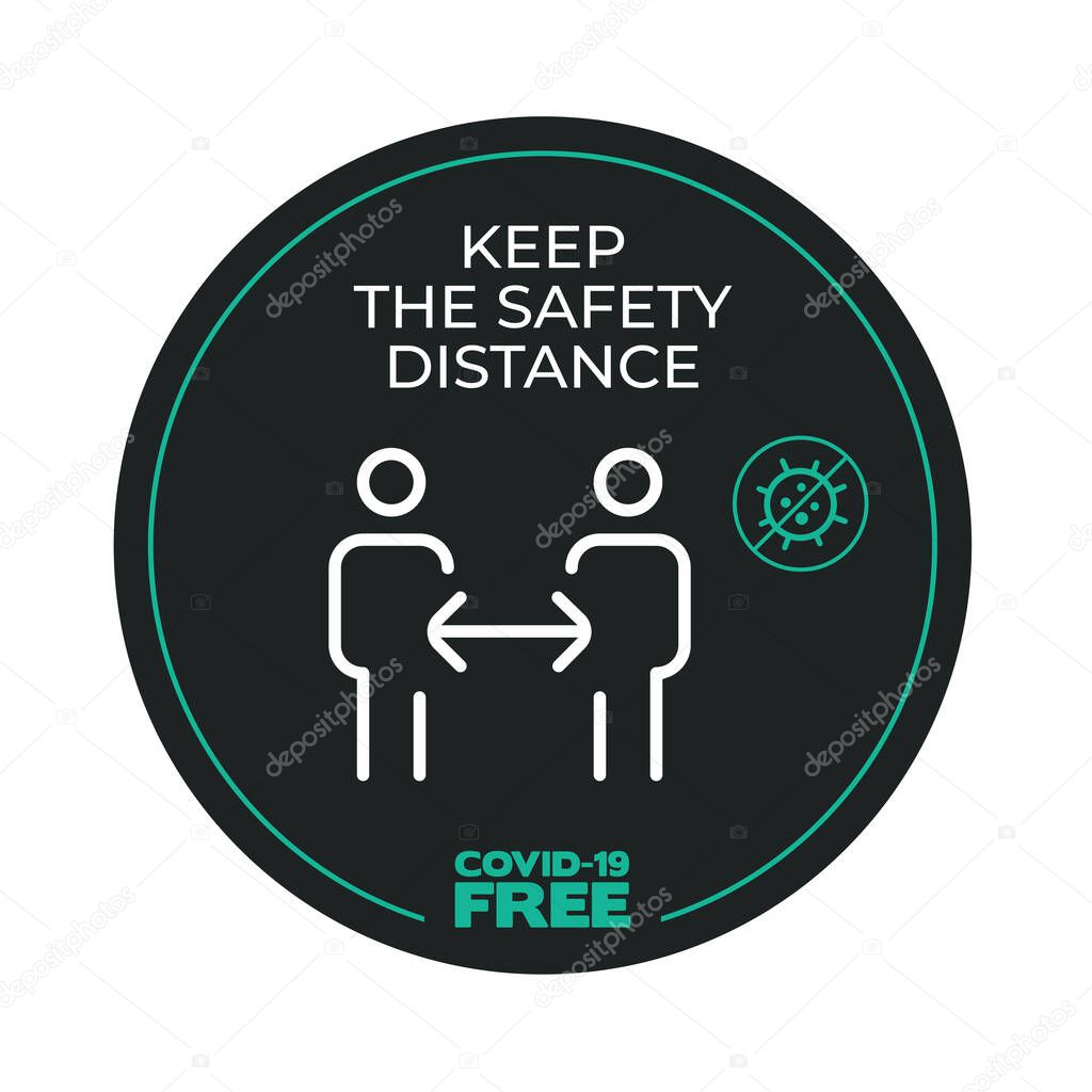 Round sticker for Keep the safety distance. Covid-19 free zone. Signs for shops, stores, hairdressers, establishments, bars, restaurants ...