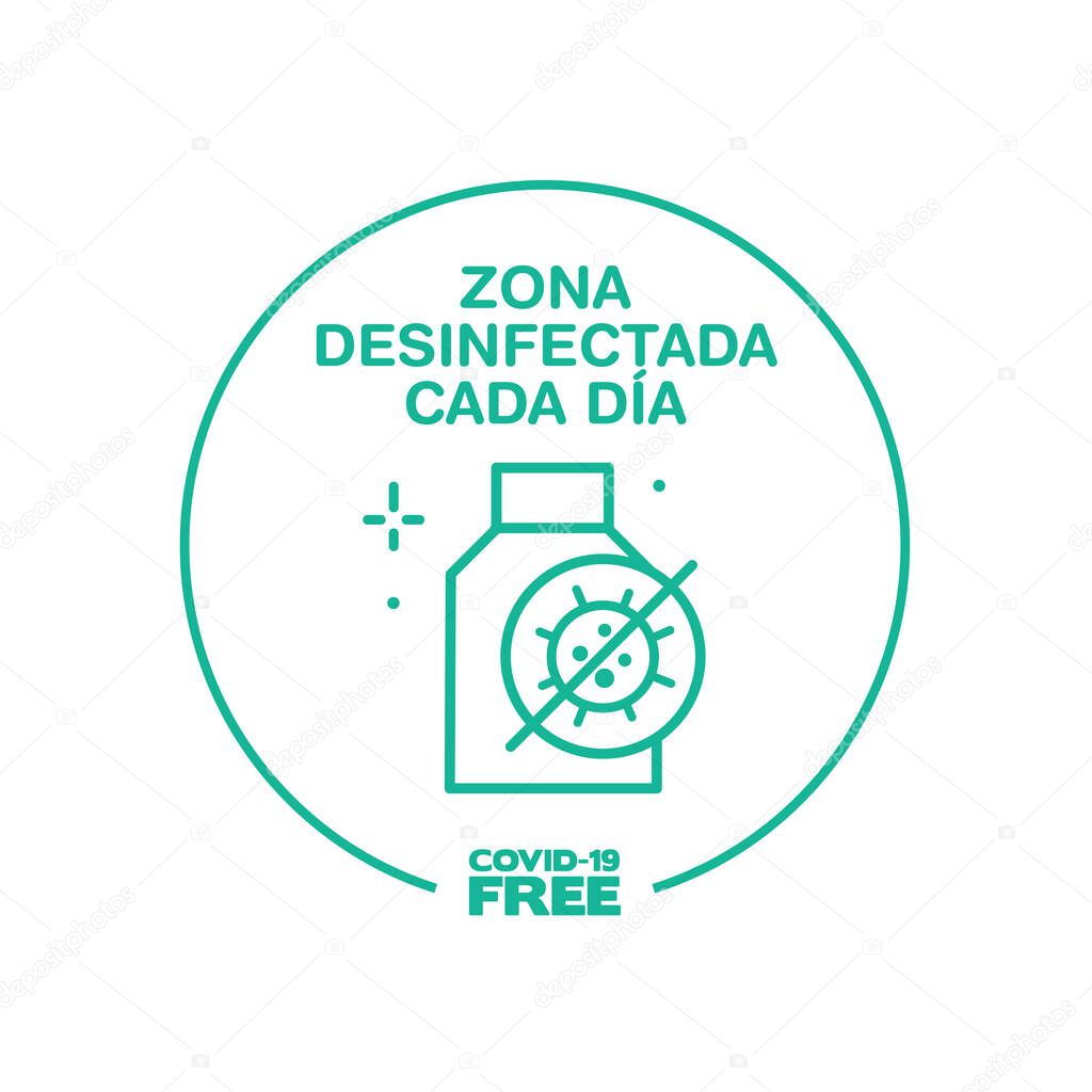 Round sticker for Disinfected zone every day writting in spanish. Covid-19 free zone. Signs for shops, stores, hairdressers, establishments, bars, restaurants ...