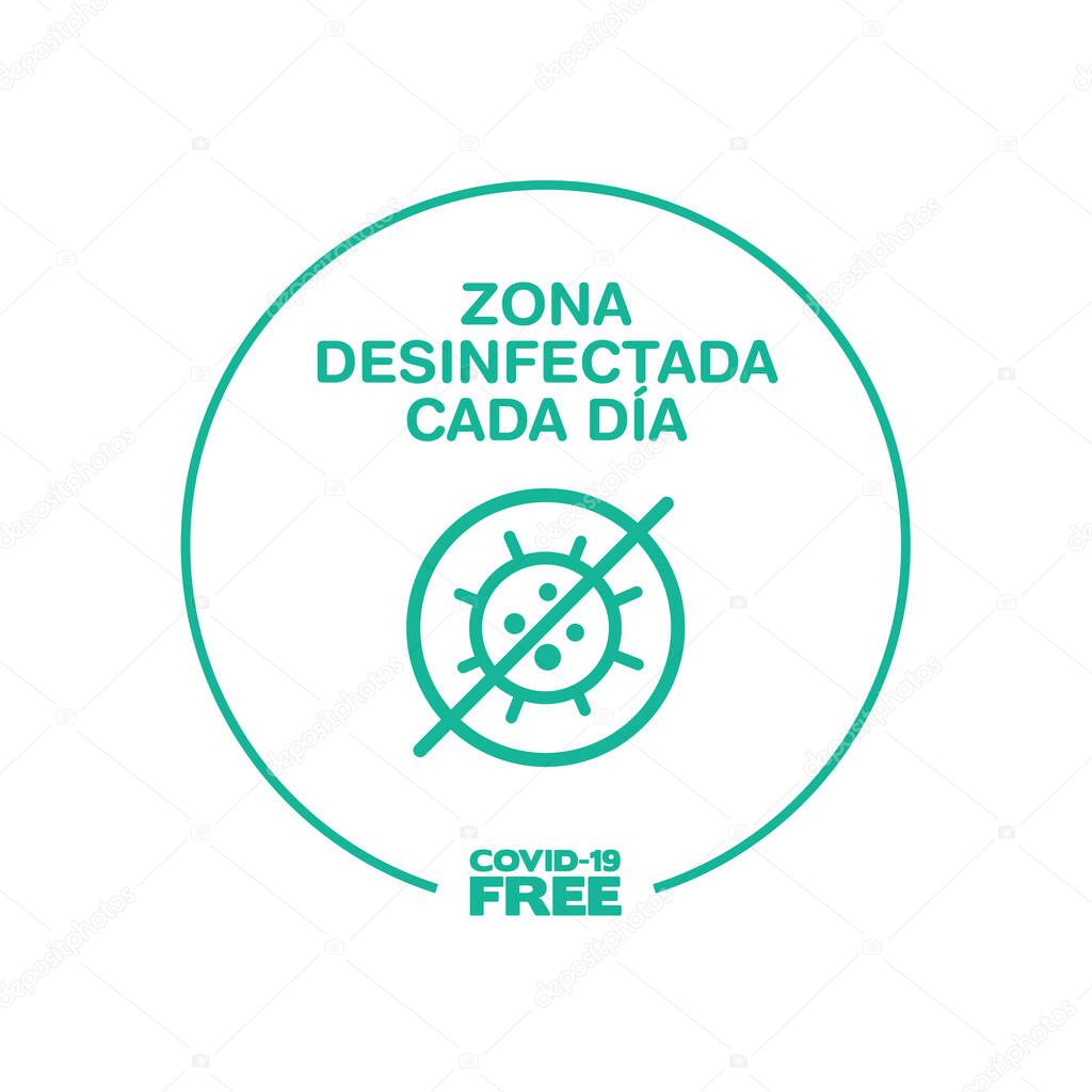 Round sticker for Disinfected zone every day writting in spanish. Covid-19 free zone. Signs for shops, stores, hairdressers, establishments, bars, restaurants ...