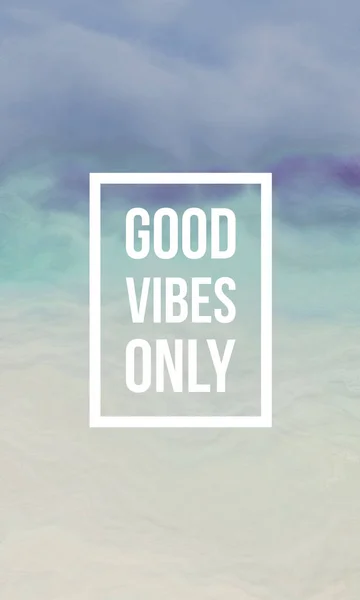 good vibes only