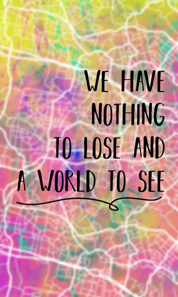 Vi har inget att förlora och en värld att se. — Stockfoto