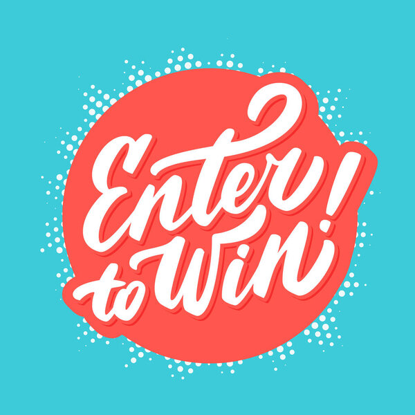 Enter to win. Vector lettering.