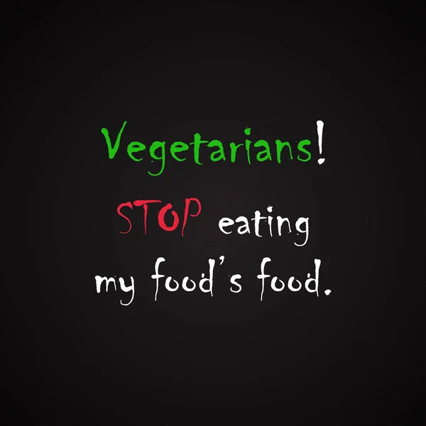 Vegetáriánusok - megáll az én-m étel étkezés. -vicces felirat sablont a vegetáriánus életmód — Stock Vector