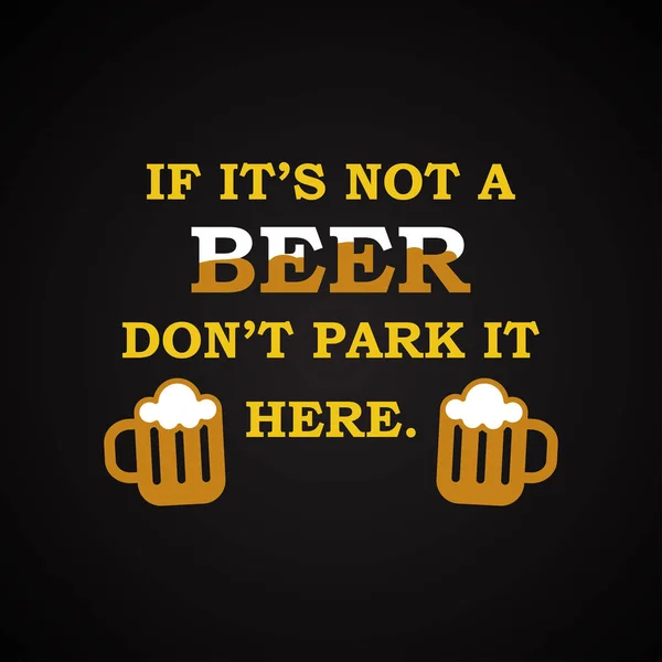 如果它不是一个啤酒不要停在这里 有趣的题字模板 — 图库矢量图片