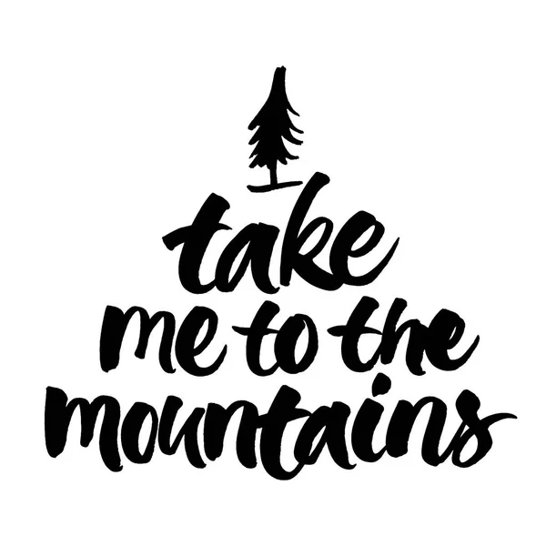 Leve-me às montanhas citação de viagem inspiradora —  Vetores de Stock