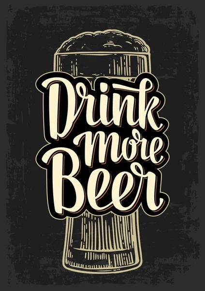 Bicchiere e lettering Bere più birra . — Vettoriale Stock
