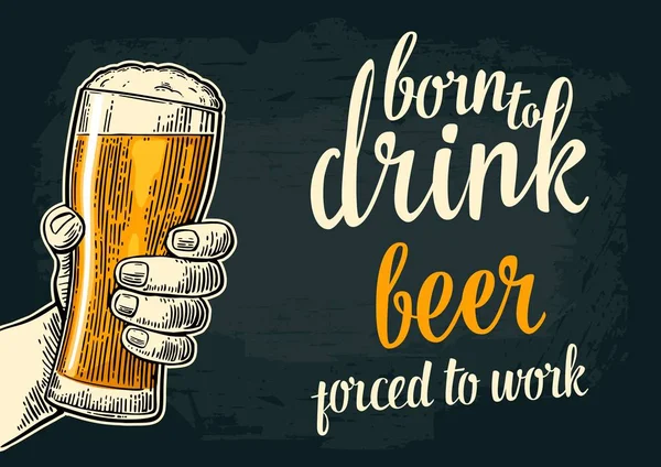 Manlig hand hållande öl glas. Född för att dricka öl tvingas arbeta — Stock vektor