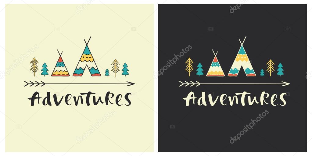 Adventures - hand drawn lettering in ethnic style with wigwam icons. Set of outdoor vector illustration for cards, logos, emblems, posters, prints or t-shirts.