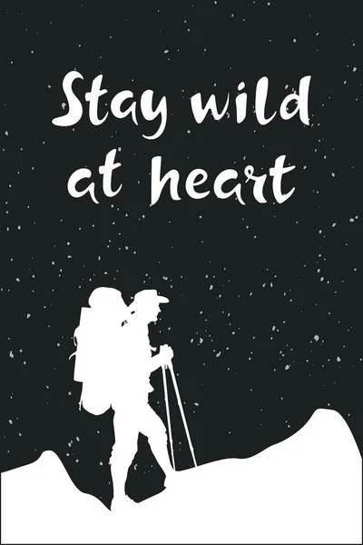 Inspirational quote Stay wild at heart. Hand drawn lettering with a tourist at mountains. — Stock Vector