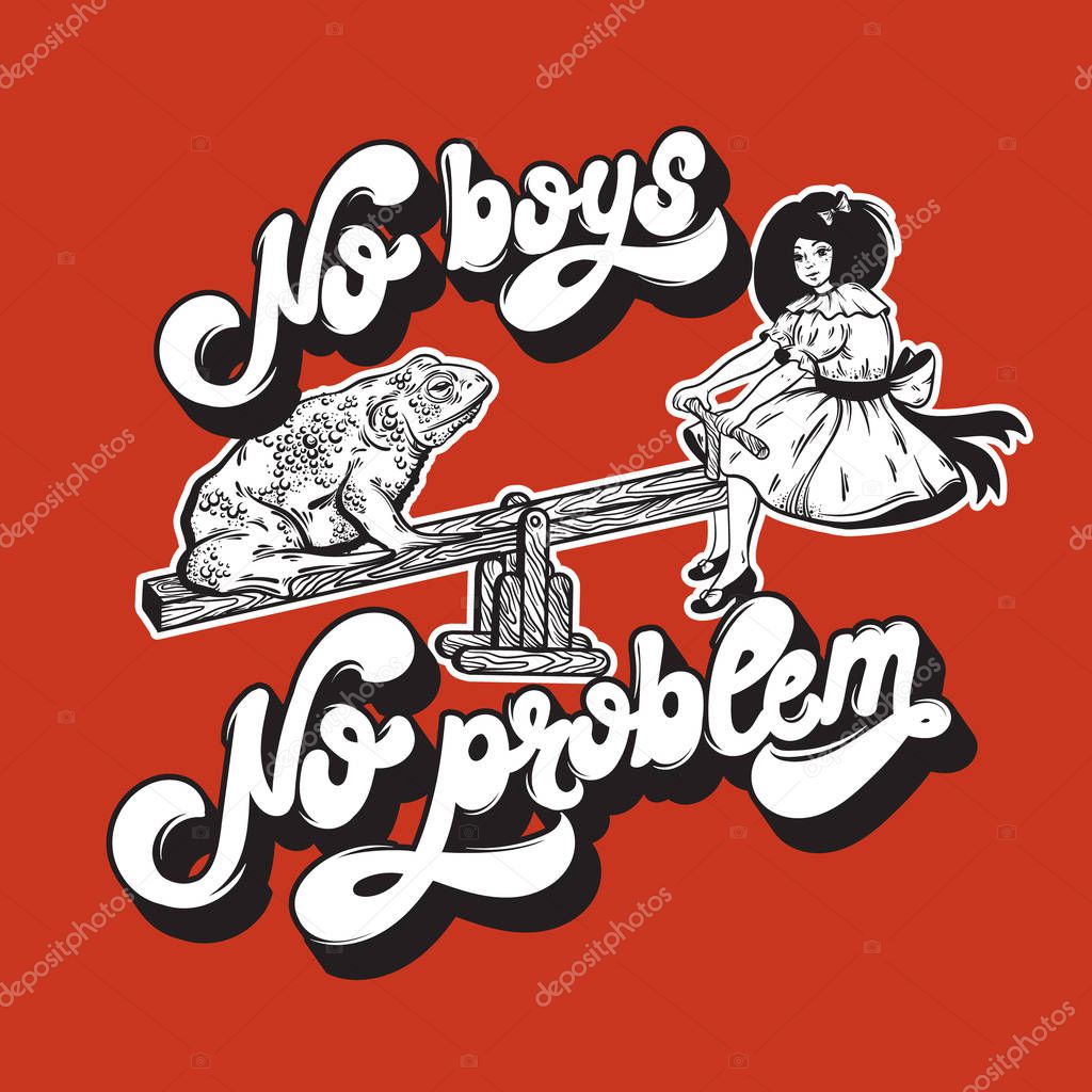 No boys no problem. Handwritten lettering. Vector hand drawn  illustration of ugly toad with pretty girl on the swing. Creative artwork. Unusual caricature. Template for card poster banner print for t-shirt.