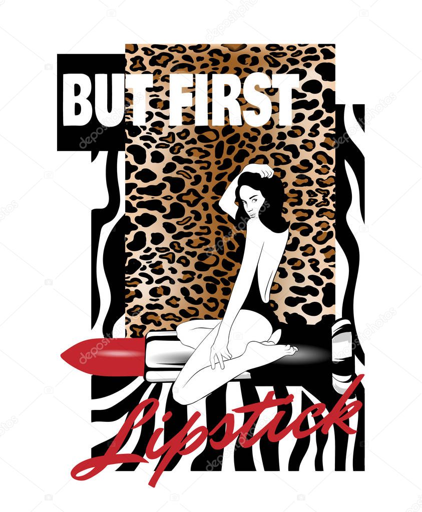 But first lipstick. Vector hand drawn illustration of girl with red pomade and animalistic print isolated. Creative  artwork. Template for card, poster, banner, print for t-shirt, pin, badge, patch.
