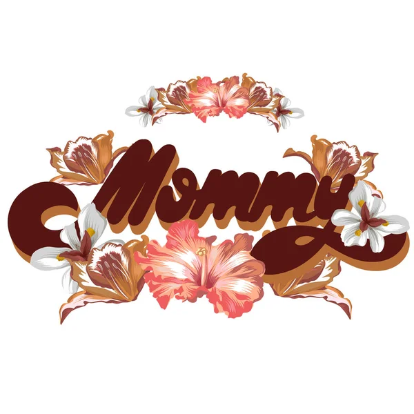 Mamã Letras Desenhadas Mão Vetorial Com Flores Tropicais Isoladas Modelo —  Vetores de Stock