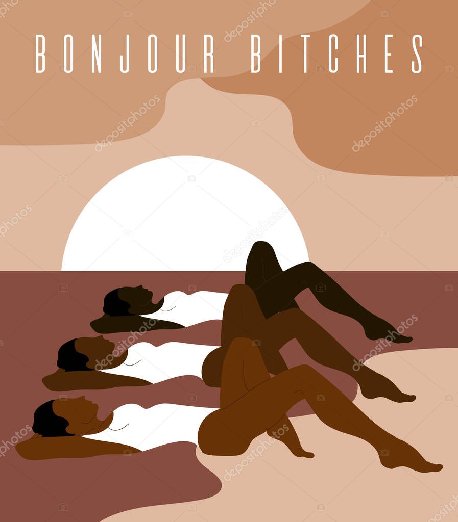 Bonjour bitches. Vector  hand drawn illustration of lying women in swimsuits . Artwork with minimalistic landscape.   Template for card, poster, banner, print for t-shirt, pin, badge, patch.