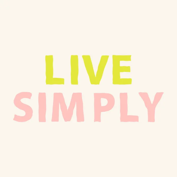 Einfach leben. handgezeichnetes Motivationszitat über das Leben. inspirierende Phrasenplakate. Vektorillustration. — Stockvektor