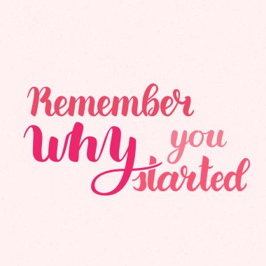 Neden olduğunu hatırlıyor vektör motivasyon ifade başladı. Vektör elle çizilmiş motivasyon yazı. Poster, afiş ve kartları için el yazısı Inspirational Quotes