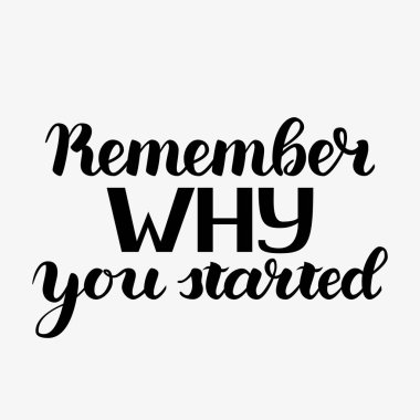 Neden olduğunu hatırlıyor vektör motivasyon ifade başladı. Vektör elle çizilmiş motivasyon yazı. Poster, afiş ve kartları için el yazısı Inspirational Quotes