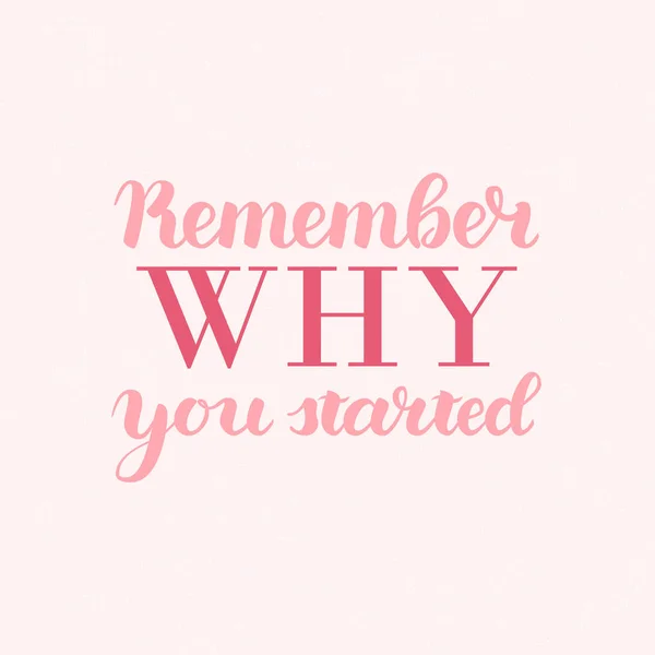 Neden olduğunu hatırlıyor vektör motivasyon ifade başladı. Vektör elle çizilmiş motivasyon yazı. Poster, afiş ve kartları için el yazısı Inspirational Quotes