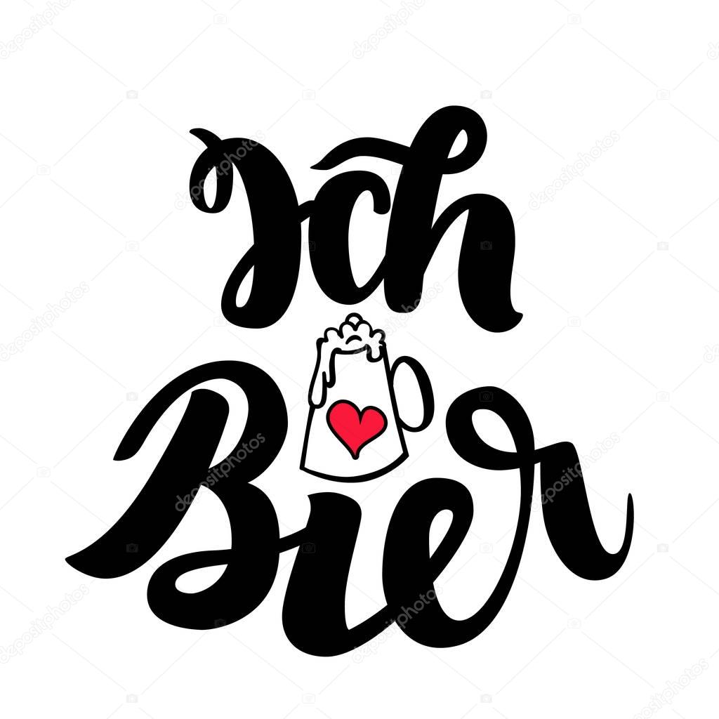 Ich liebe Bier. I love Beer. Traditional German Oktoberfest bier festival. Vector hand-drawn brush lettering illustration isolated on white