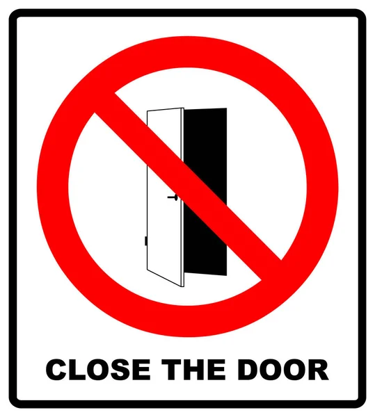 Закрой дверь. Держи дверь закрытой. Векторная иллюстрация изолирована на белом. Предупреждение о запрете красного символа для общественных мест — стоковый вектор