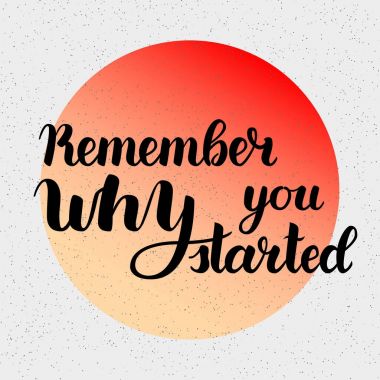 Neden olduğunu hatırlıyor motivasyon ifade başladı. Vektör elle çizilmiş motivasyon yazı. Inspirational Quotes posterler ve kartları için el yazısı. Vektör çizim, degrade daire gri izole