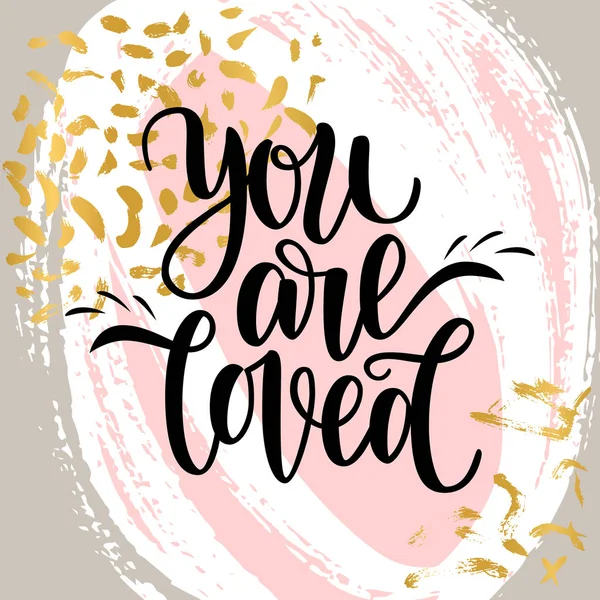 Hand written you are loved phrase. card for Valentines Day, 14 february. illustration with cute colorful background. Brush lettering design ready for printing for Day of Saint Valentine