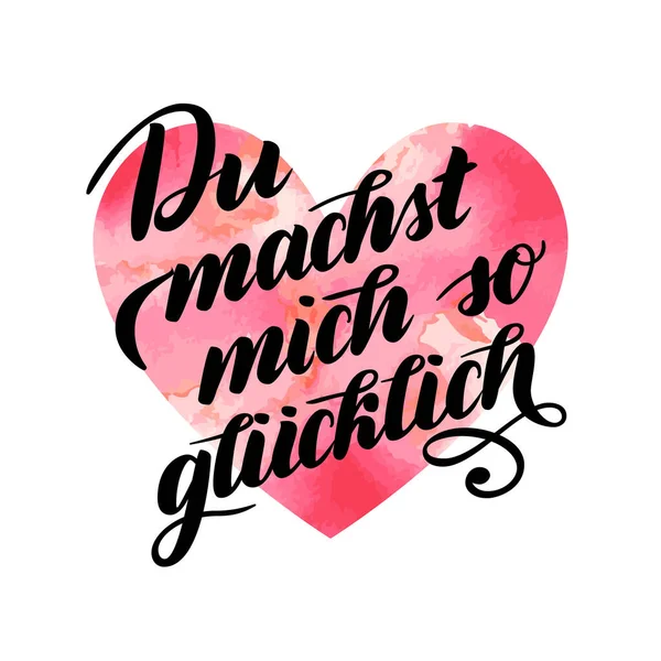 Du machst mich so gluecklich - You make me Happy in German. Letras de escova de mão. Arte tipográfica para poster Print Greeting Card. Caligrafia alegre e coração aquarela, ilustração — Fotografia de Stock