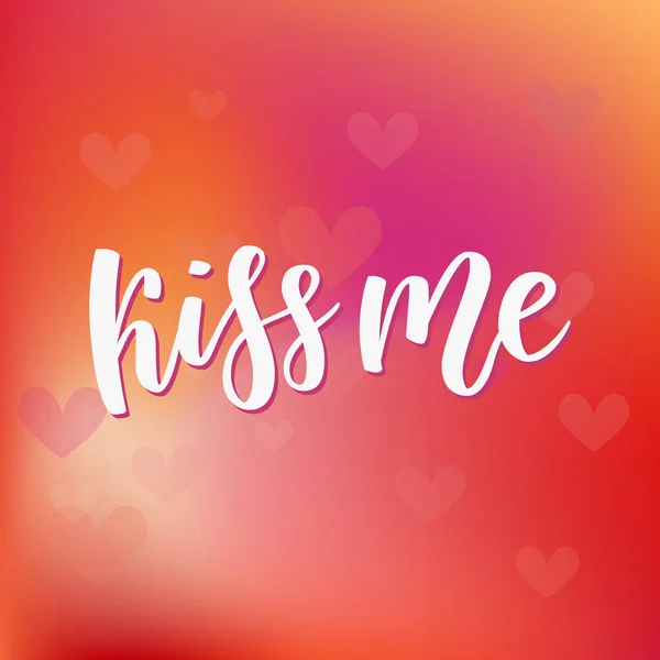 Kiss me hand lettering. Romantic background. Valentines day greeting card design template. Can be used for poster, printing, banner. illustration blurred gradient background. — Stock Photo, Image
