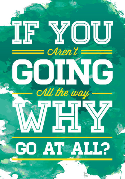 Inspiration Phrase for Poster or T-shirt.