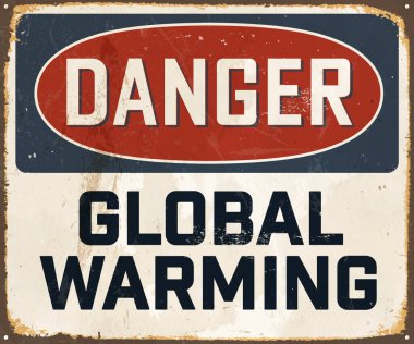 Tehlike Küresel Isınma - Gerçekçi bir pas ve yepyeni, temiz bir tabela için kolayca çıkarılabilecek kullanılmış bir efekte sahip Vintage Metal İşareti. Vektör.