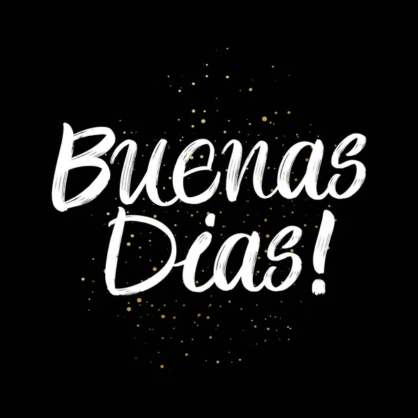 Buenas Dias pensel måla handritade bokstäver på svart bakgrund med stänk. Hälsning på spanska språket design mallar för gratulationskort, överlägg, affischer — Stock vektor