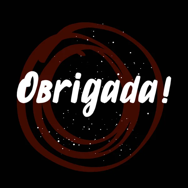 Pincel Obrigada pintar letras dibujadas a mano sobre fondo negro con salpicaduras. Gracias en portugués plantillas de diseño de idioma para tarjetas de felicitación, superposiciones, carteles — Archivo Imágenes Vectoriales