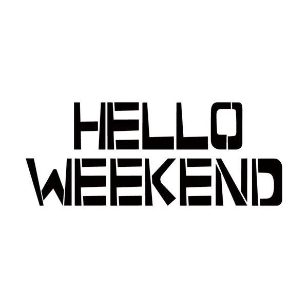 Hello Weekend stencil felirat. Spray festék graffiti fehér háttér. Tervezési sablonok üdvözlőkártyák, overlay, poszterek — Stock Vector