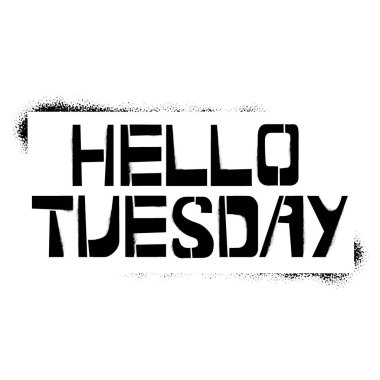 Merhaba Salı stencil harfleri. Beyaz arka plana duvar yazıları yaz. Tebrik kartları, kaplamalar, posterler için şablonlar tasarla