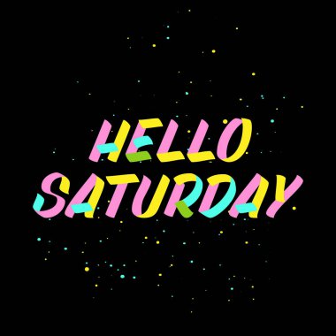 Merhaba cumartesi fırça tabelaları siyah arka planda. Tebrik kartları, kaplamalar, posterler için şablonlar tasarla